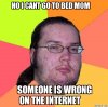 13-gordo-granudo-no-i-cant-go-to-bed-mom-someone-is-wrong-on-the-internet.jpg