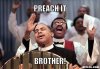 black-preacher-meme-generator-preach-it-brother-84c7bf.jpg