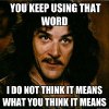 C__Data_Users_DefApps_AppData_INTERNETEXPLORER_Temp_Saved Images_inigo-montoya_that-word.jpg