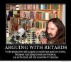 arguing-with-retards.jpg