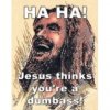 jesus-thinks-that-youre-a-dumbass-2108_preview.jpg